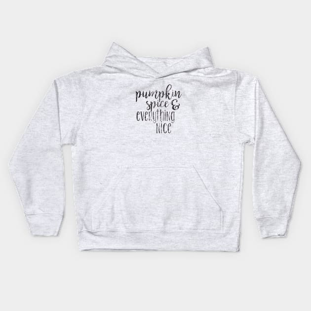 Pumpkin spice & Everything nice Kids Hoodie by LifeTime Design